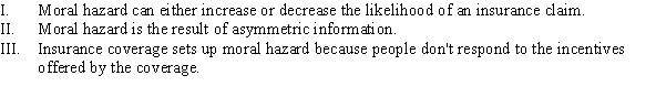<strong>Which of the following statements is (are) TRUE? </strong> A) I B) I and II C) III D) II
