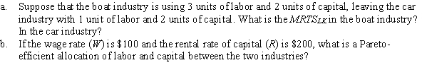 Use the following to answer question: Table 15.4 (Table 15.4) This small economy has a total of 4 units of labor and 4 units of capital to be used between the boat and car industries.