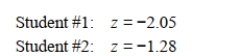 Two different students conduct a coin flipping experiment with a left- tailed alternative. They obtain the following test statistics: Which of the test statistics has a smaller p-value and why?