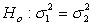 A two-tailed test for two population variances could have a null hypothesis like the following: .