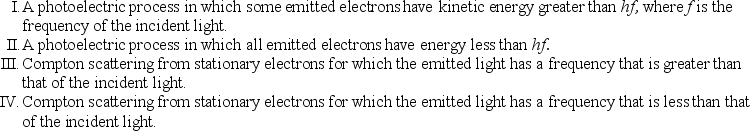 <strong>Consider the following: The only possible processes are:</strong> A) I B) III C) I and III D) I and IV E) II and IV