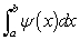 <strong> \Psi (x) is the wave function for a particle moving along the x axis. The probability that the particle is in the interval from x = a to x = b is given by:</strong> A) \Psi (b) - \Psi (a) B) \mid\Psi (b) \mid / \mid\Psi (a) \mid C) \mid\Psi (b) \mid <sup>2</sup>/ \mid\Psi (a) \mid <sup>2</sup> D) E)