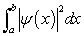 <strong> \Psi (x) is the wave function for a particle moving along the x axis. The probability that the particle is in the interval from x = a to x = b is given by:</strong> A) \Psi (b) - \Psi (a) B) \mid\Psi (b) \mid / \mid\Psi (a) \mid C) \mid\Psi (b) \mid <sup>2</sup>/ \mid\Psi (a) \mid <sup>2</sup> D) E)
