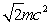 <strong>The velocity of an electron is changed from c/2 in the -x direction to c/2 in the +x direction. As a result, its kinetic energy changes by:</strong> A) mc<sup>2</sup> B) 0.5mc<sup>2</sup> C) D) 2mc<sup>2</sup> E) zero