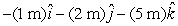 <strong>A particle goes from x = -2 m, y = 3 m, z = 1 m to x = 3 m, y = -1 m, z = 4 m. Its displacement is:</strong> A) B) C) D) E)