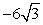 <strong>A vector has a magnitude of 12. When its tail is at the origin it lies between the positive x axis and negative y axis and makes an angle of 30 \degree with the x axis. Its y component is:</strong> A) B) C) 6 D) -6 E) 12