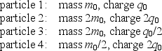 In separate experiments, four different particles each start from far away with the same speed and impinge directly on a gold nucleus. The masses and charges of the particles are Rank the particles according to the distance of closest approach to the gold nucleus, from smallest to largest.