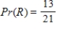 <strong>One ball is drawn at random from a bag containing 13 red R balls and 8 white W balls. What is the probability that the ball is red? </strong> A) B) C) D) E)