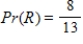 <strong>One ball is drawn at random from a bag containing 13 red R balls and 8 white W balls. What is the probability that the ball is red? </strong> A) B) C) D) E)