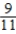 <strong>If the probability that an event will occur is , what are the odds in favor of the event occurring? </strong> A) 9 : 2 B) 2 : 9 C) 11 : 2 D) 2 : 11 E) 9 : 11