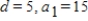 <strong>What are d and a<sub>1</sub> in the following arithmetic sequence? 5, 10, 15,... </strong> A) B) C) D) E)