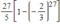 <strong>Which of the following expresses the sum of the first 27 terms of the geometric sequence 9, -6, 4....? </strong> A) B) C) D) E)
