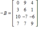 <strong>Write the matrix that is the negative of matrix B. </strong> A) B) C) D) E) 