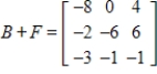 <strong>Use the following matrices to perform the indicated matrix operations, if possible. ; </strong> A) B) C) D) E) is undefined