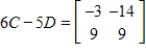 <strong>Use the following matrices to perform the indicated matrix operations, if possible. ; </strong> A) B) C) D) E)