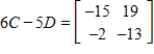 <strong>Use the following matrices to perform the indicated matrix operations, if possible. ; </strong> A) B) C) D) E)