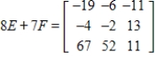 <strong>Use the following matrices to perform the indicated matrix operations, if possible. ; </strong> A) B) C) D) E)
