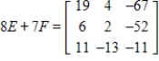 <strong>Use the following matrices to perform the indicated matrix operations, if possible. ; </strong> A) B) C) D) E)