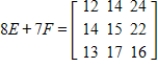 <strong>Use the following matrices to perform the indicated matrix operations, if possible. ; </strong> A) B) C) D) E)