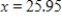<strong>Suppose a company has fixed costs of $26,000 and variable costs of dollars per unit, where x is the total number of units produced. Suppose further that the selling price of its product is dollars per unit. Find the break-even points. Round your answer to the nearest cent. </strong> A) Break-even values are at and . B) Break-even values are at and . C) Break-even values are at and . D) Break-even values are at and . E) Break-even values are at and .