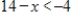 <strong>Solve the inequality. </strong> A) x < 18 B) x > 18 C) x > -18 D) x < -18 E) x > 14