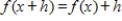 Let and . Does for all values of x and h? 