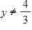 <strong>Give the domain of the function . </strong> A) domain: all reals x and y with B) domain: all reals x and y with C) domain: all reals x and y with D) domain: all reals x and y with and E) domain: all reals x and y with