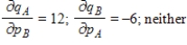 <strong>The demand functions for q<sub>A</sub> and q<sub>B</sub> units of two related products, A and B, are given. Where p<sub>A</sub> and p<sub>B</sub> are in dollars. Find the marginal demand of q<sub>A</sub> with respect to p<sub>B</sub> and the marginal demand of q<sub>B</sub> with respect to p<sub>A</sub>. Are the two goods competitive or complementary? </strong> A) B) C) D) E)