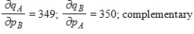 <strong>The demand functions for q<sub>A</sub> and q<sub>B</sub> units of two related products, A and B, are given. Where p<sub>A</sub> and p<sub>B</sub> are in dollars. Find the marginal demand of q<sub>A</sub> with respect to p<sub>B</sub> and the marginal demand of q<sub>B</sub> with respect to p<sub>A</sub>. Are the two goods competitive or complementary? </strong> A) B) C) D) E)