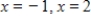 <strong>A graph of is given. Use the graph to determine all critical values of . </strong> A) B) C) D) E) , ,