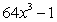 Use the following factorization formulas involving cubes to factor the polynomial below. Factorizations with Cubes Perfect cube Perfect cube Difference of two cubes Sum of two cubes