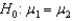 <strong>We know that in an independent samples t-test we could state our null hypothesis as .However,we usually state it as which of the following,instead?</strong> A) B) C) D)