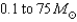 <strong>Main-sequence stars range in mass from approximately</strong> A) . B) . C) . D) .