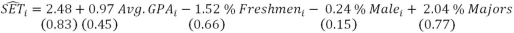 Suppose you are interested in explaining Student Evaluations of Teaching (which are calculated on the following 4-point scale: (1)Poor, (2)Fair, (3)Good,and (4)Excellent)in a sample of 15,239 college students and that using the multinomial logit you obtain the following coefficient estimates (standard errors in parentheses) a)How should you interpret the estimated coefficient on Average GPA? Does this make economic sense? Explain. b)How should you interpret the estimated coefficient on % Freshmen? Does this make economic sense? Explain. c)Do these estimates provide all of the information that you desire? If not,how can you obtain that information? Explain.
