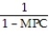 <strong>A general formula for the multiplier is</strong> A) B) C) D)