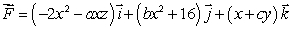 Let be a smooth vector field with Determine the values of a, b and c.