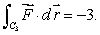 Let be a conservative vector field with potential function g satisfying g(0, 0)= -5.Let C<sub>1</sub> be the line from (0, 0)to (2, 1), C<sub>2</sub> the path parameterized by and C<sub>3</sub> the path parameterized by Suppose that and Evaluate g(2, -1).