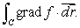 Let f(x, y, z)be a function of three variables.Suppose that C is an oriented curve lying on the level surface f(x, y, z)= 2. Find the line integral