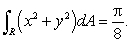 Let R be the region in the first quadrant bounded between the circle and the two axes.Then Let be the region in the first quadrant bounded between the ellipse and the two axes. Use the change of variable x = s/5, y = t/3 to evaluate the integral