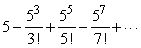 Recognize as a Taylor series evaluated at a particular value of x and find the sum to 4 decimal places.