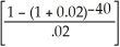 PMT = 500.00; n = 10(4)= 40; I/Y = 8 P/Y = C/Y = 4; i = = 2% = 0.02 PV = PMT = 500 = $13 677.74 Programmed solution: