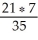 7:n = 35:21 = 21 ∗ 7 = 35n n = n = 4.2