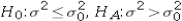 <strong>Which of the following hypotheses depicts a right-tailed test for the population variance?</strong> A) B) C) D)
