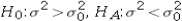 <strong>Which of the following hypotheses depicts a right-tailed test for the population variance?</strong> A) B) C) D)