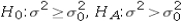 <strong>Which of the following hypotheses depicts a right-tailed test for the population variance?</strong> A) B) C) D)