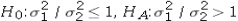 <strong>Consider the expected returns (in percent)from two investment options.Beth wants to determine if investment 1 has a lower variance.Use the following summary statistics. Which of the following are the competing hypotheses for this test?</strong> A) B) C) D)