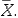 A hypothesis test regarding the population mean µ is based on the sampling distribution of the sample mean