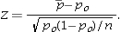 The competing hypotheses are H<sub>o</sub>:p =p<sub>o</sub>,H<sub>A</sub>:p ≠ p<sub>o</sub>.When testing the population proportion,the value of the test statistic is computed as   For a left-tailed test,the p-value is computed as P(Z ≤ z).The decision rule is to reject H<sub>0</sub> if the test statistic is greater than the critical value,and we do not reject H<sub>0</sub> if the test statistic is less than the critical value.