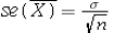 The standard deviation of (standard error of the sample mean)equals the population standard deviation divided by the square root of the sample size,or, equivalently.