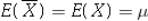 <strong>What is the relationship between the expected value of the sample mean and the expected value of the population?</strong> A) B) C) D)